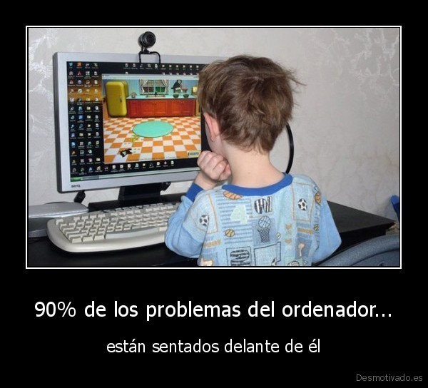 90% de los problemas del ordenador...