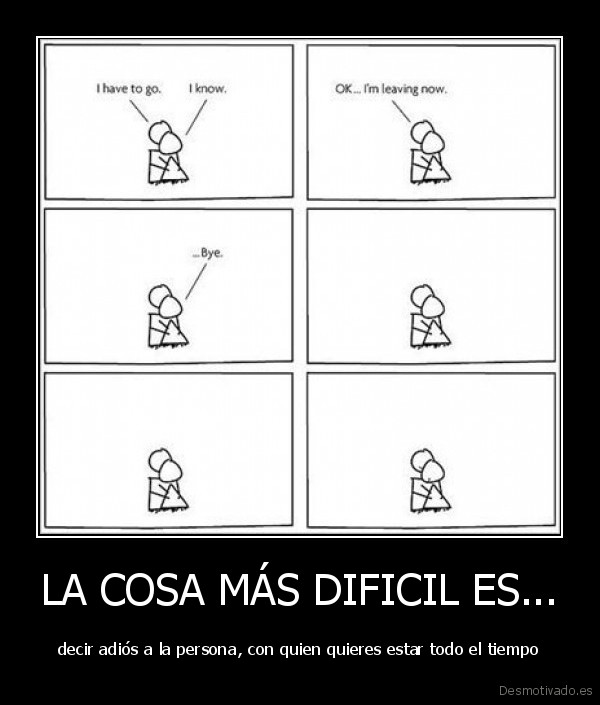 LA COSA MÁS DIFICIL ES...