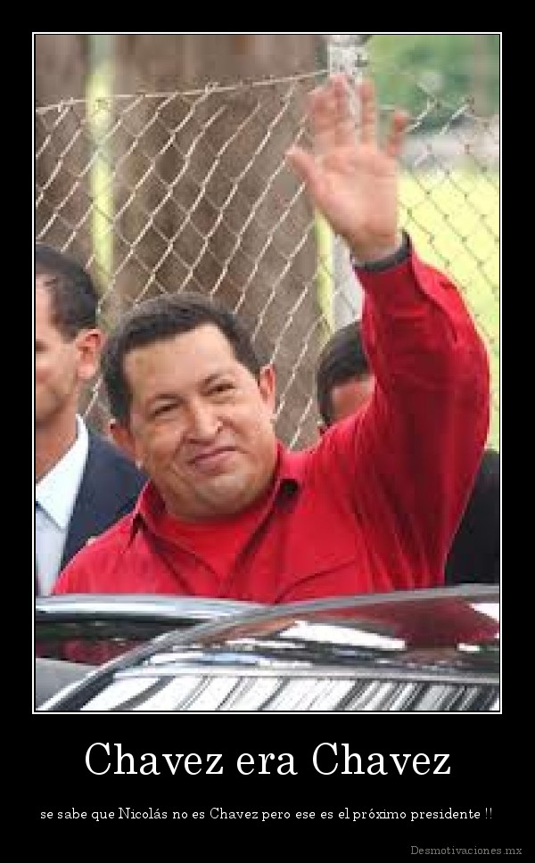 Chavez era Chavez
