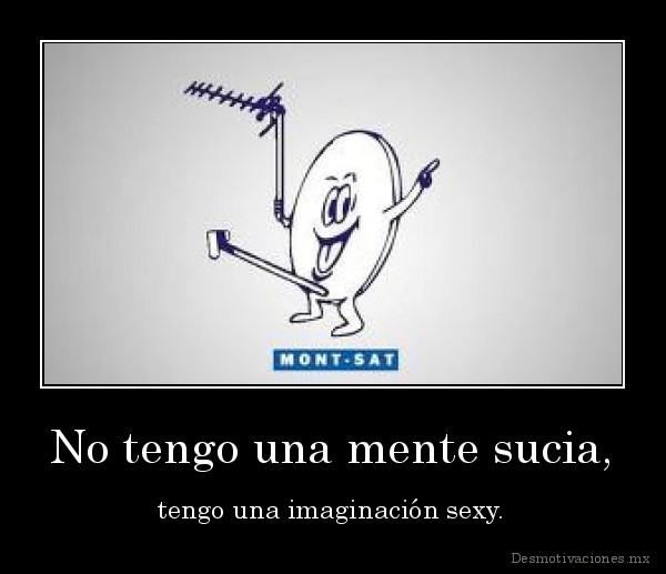 No tengo una mente sucia,