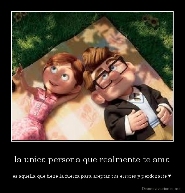 la unica persona que realmente te ama
