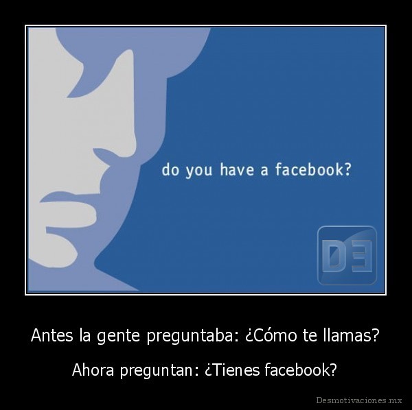 Antes la gente preguntaba: ¿Cómo te llamas?