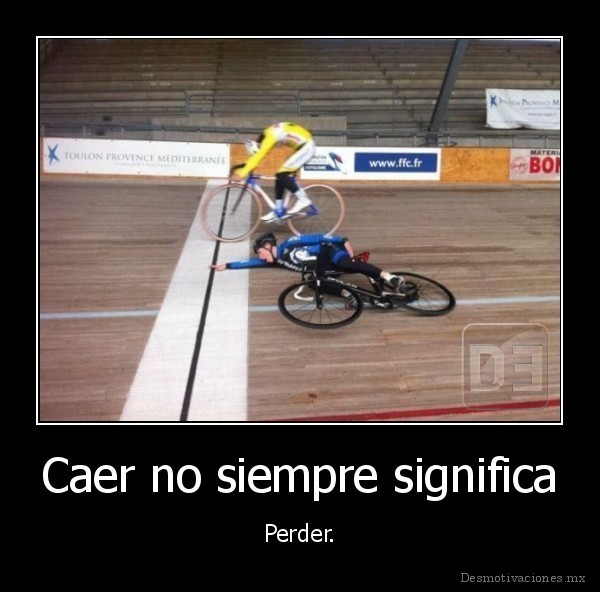Caer no siempre significa