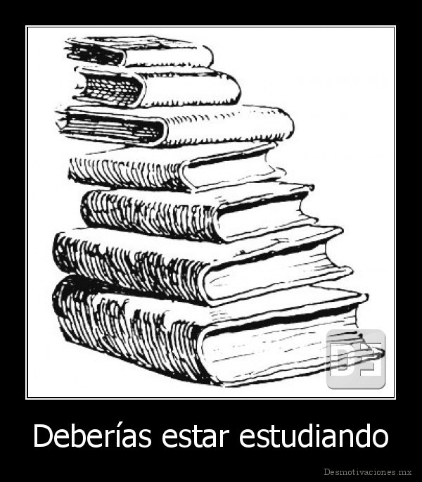Deberías estar estudiando