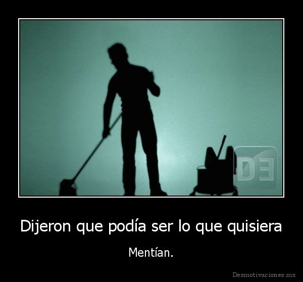Dijeron que podía ser lo que quisiera