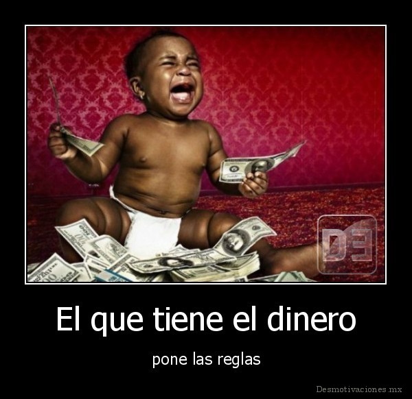 El que tiene el dinero