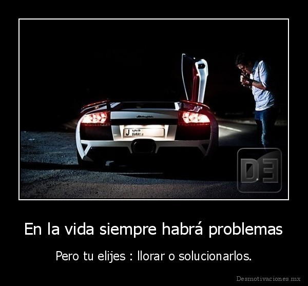 En la vida siempre habrá problemas