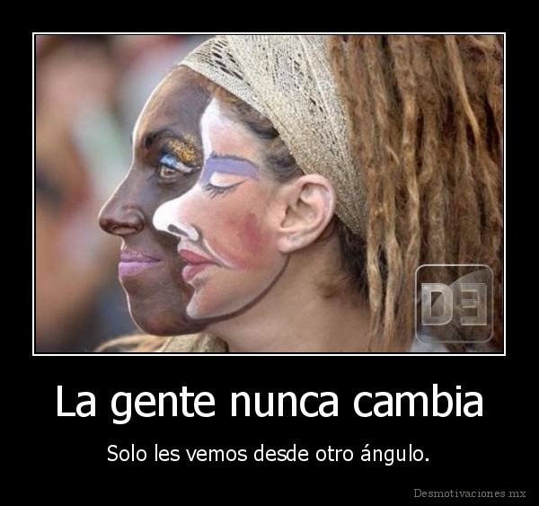 La gente nunca cambia
