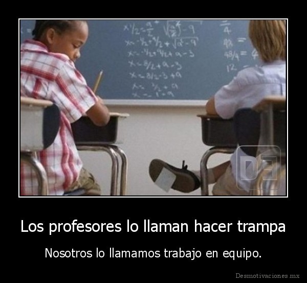 Los profesores lo llaman hacer trampa