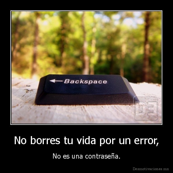 No borres tu vida por un error,