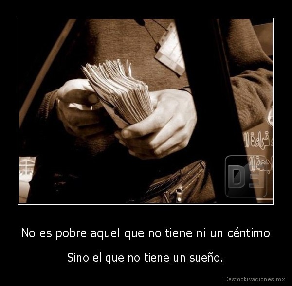 No es pobre aquel que no tiene ni un céntimo