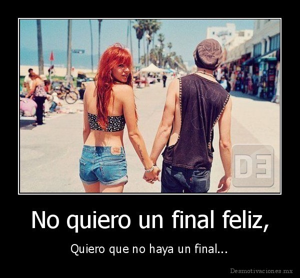 No quiero un final feliz,