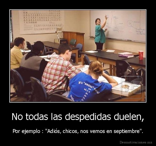 No todas las despedidas duelen,