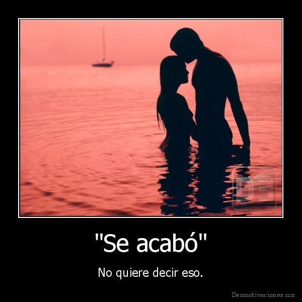 "Se acabó"