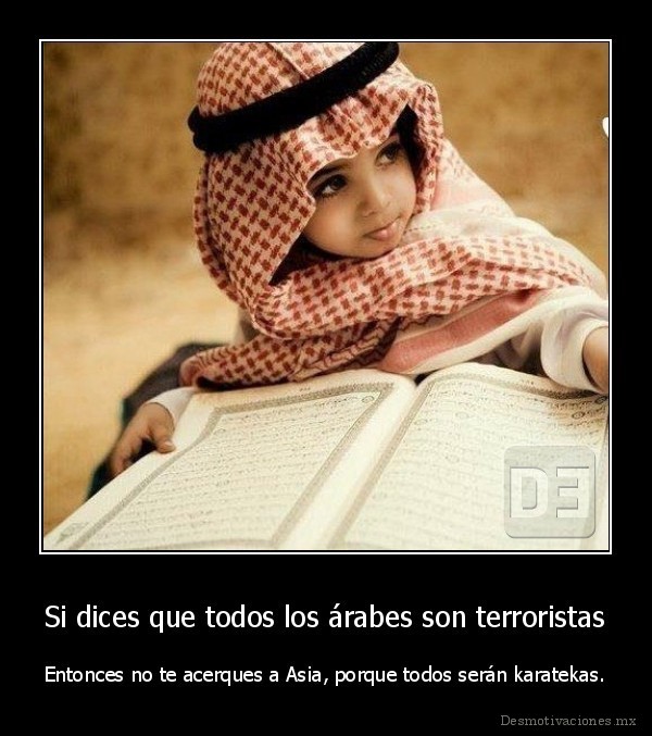 Si dices que todos los árabes son terroristas