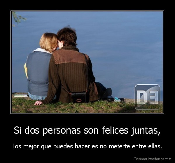 Si dos personas son felices juntas,