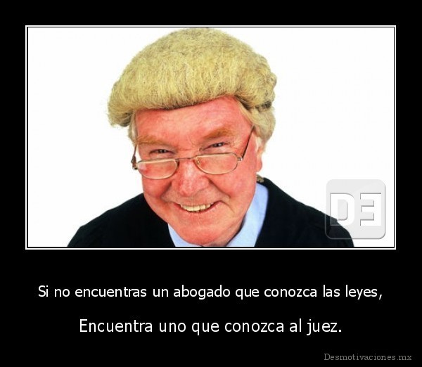 Si no encuentras un abogado que conozca las leyes,