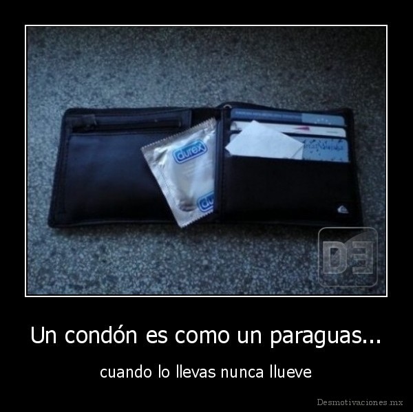 Un condón es como un paraguas...