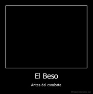 El Beso - Antes del combate
