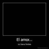El amor... - no tiene límites