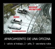 APARCAMIENTO DE UNA OFICINA - 1 - adicto al trabajo; 2 - jefe; 3 - secretaria rubia