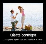 Cásate conmigo! - Ya no puedo esperar más para conocerte al 100%