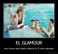 EL GLAMOUR - es el camino para obtener siempre un SI como respuesta