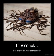 El Alcohol... - lo hace todo más complicado