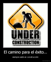 El camino para el éxito... - siempre está en construcción