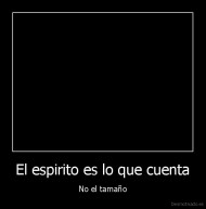 El espirito es lo que cuenta - No el tamaño
