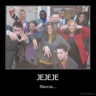 JEJEJE - Blancos...