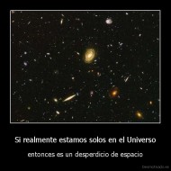Si realmente estamos solos en el Universo - entonces es un desperdicio de espacio