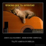  AMIGO.ALI RANIERO...ERES SUPER  ESPECIAL  - T.Q TU AMIGA NOHELIA