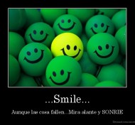 ...Smile... - Aunque las cosa fallen...Mira alante y SONRIE