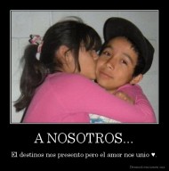 A NOSOTROS... - El destinos nos presento pero el amor nos unio ♥.