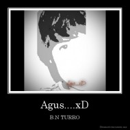 Agus....xD - B.N TURRO
