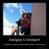 Amigas x siempre - Las amigas aunque se peleen siguen siempre siendo amigas