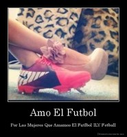 Amo El Futbol - Por Las Mujeres Que Amamos El Futlbol ILY Fotball