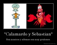 "Calamardo y Sebastian" - Son musicos y ademas son muy gruñones.