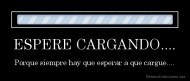 ESPERE CARGANDO.... - Porque siempre hay que esperar a que cargue....