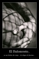 El Baloncesto.. - es un boleto de viaje... tú eliges el destino...