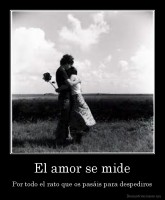 El amor se mide - Por todo el rato que os pasáis para despediros