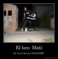 El loco  Mati - De "La 2 de Los GIGANTES"