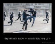 “El policía me detuvo en nombre de la ley y yo le  - 
