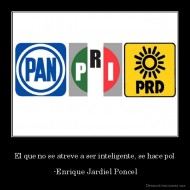 El que no se atreve a ser inteligente, se hace pol -  -Enrique Jardiel Poncel