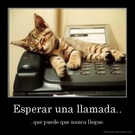 Esperar una llamada.. - ..que puede que nunca llegue.