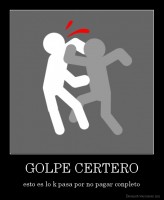 GOLPE CERTERO - esto es lo k pasa por no pagar conpleto