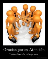 Gracias por su Atención - Profesor Banchón y Compañeros