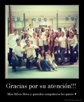 Gracias por su atención!!!  - Miss Silvia Mera y queridos compañeros los quiero ♥