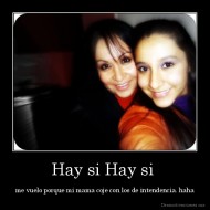 Hay si Hay si  - me vuelo porque mi mama coje con los de intendencia. haha
